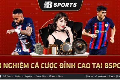 Nhà cái Bsport Bet – nơi cá cược trực tuyến uy tín Châu Á